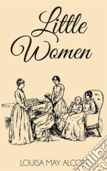 Little Women  . E-book. Formato EPUB ebook di Louisa May Alcott