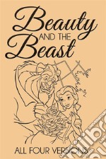 Beauty and the Beast – All Four Versions. E-book. Formato EPUB ebook