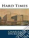 Hard times. E-book. Formato EPUB ebook di Charles Dickens