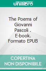 The Poems of Giovanni Pascoli . E-book. Formato EPUB ebook