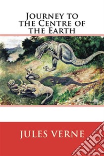 Journey to the Centre of the Earth. E-book. Formato EPUB ebook di Jules Verne