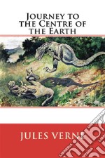 Journey to the Centre of the Earth. E-book. Formato EPUB ebook