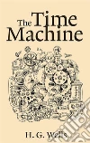 The Time Machine . E-book. Formato EPUB ebook di H. G. Wells