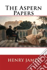 The Aspern Papers. E-book. Formato EPUB ebook