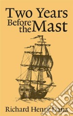 Two Years Before the Mast  . E-book. Formato EPUB ebook