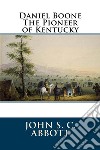 Daniel Boone The Pioneer of Kentucky. E-book. Formato EPUB ebook