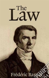 The Law. E-book. Formato EPUB ebook di Frederic Bastiat