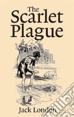 The Scarlet Plague . E-book. Formato EPUB ebook