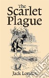 The Scarlet Plague . E-book. Formato EPUB ebook