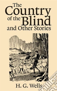 The Country of the Blind, and Other Stories  . E-book. Formato EPUB ebook