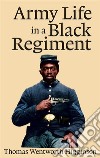 Army Life in a Black Regiment  . E-book. Formato EPUB ebook di Thomas Wentworth Higginson