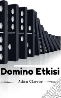 Domino Etkileri. E-book. Formato EPUB ebook di Adam Clever