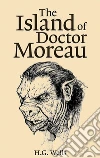 The Island of Doctor Moreau . E-book. Formato EPUB ebook di H. G. Wells