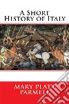 A Short History of Italy  . E-book. Formato EPUB ebook di Mary Platt Parmele