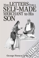 More Letters from a Self-Made Merchant to His Son  . E-book. Formato EPUB