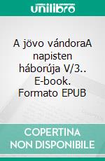 A jövo vándoraA napisten háborúja V/3.. E-book. Formato EPUB ebook