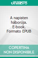 A napisten háborúja. E-book. Formato EPUB ebook