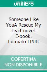 Someone Like YouA Rescue My Heart novel. E-book. Formato EPUB ebook