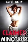 Claimed by the Minotaur (Monster Paranormal Fantasy Rough Sex Breeding Erotica). E-book. Formato EPUB ebook di Betsi Ality