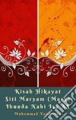 Kisah Hikayat Siti Maryam (Mary) Ibunda Nabi Isa AS. E-book. Formato EPUB ebook