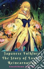 Japanese Folklore The Story of Love & Reincarnation. E-book. Formato Mobipocket ebook