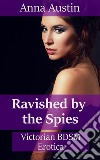 Ravished By The SpiesVictorian BDSM Erotica. E-book. Formato EPUB ebook