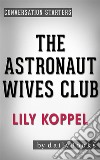 The Astronaut Wives Club: by Lily Koppel - Conversation Starters. E-book. Formato EPUB ebook