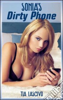 Download Gratuito Sonia's dirty phone. formato mobipocket PDF Download Gratuito Sonia's dirty phone. formato mobipocket PDF