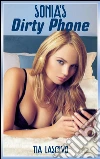 Sonia's dirty phone. E-book. Formato Mobipocket ebook di Tia Lascivo