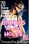 Daddy's In My Holes #12: 20 Story Incest Taboo Bundle. E-book. Formato PDF ebook di Samantha LaCroix
