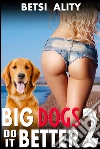 Big Dogs Do it Better 2 (Anal Sex Bestiality Zoophilia Knotting Erotica). E-book. Formato EPUB ebook di Betsi Ality