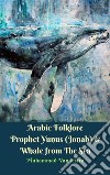 Arabic Folklore Prophet Yunus (Jonah) & Whale from The Sea. E-book. Formato EPUB ebook