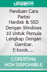 Panduan Cara Partisi Hardisk & SSD Dengan Windows 10 Untuk Pemula Lengkap Dengan Gambar. E-book. Formato EPUB ebook di Muhammad Vandestra