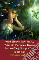 Kisah Hikayat Nabi Isa AS Putra Siti Maryam & Burung Merpati Yang Tercipta Dari Tanah Liat. E-book. Formato EPUB ebook