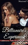 Billionaire's Experiment: Book 1 of 'Mastered'. E-book. Formato PDF ebook