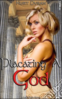 Placating a god. E-book. Formato Mobipocket ebook di Kurt Dysan