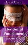 Her Sinful Punishment. E-book. Formato EPUB ebook di Anna Austin