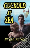 Cuckold at sea. E-book. Formato PDF ebook di Nicola Nichols