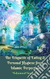 The Etiquette of Eating & Personal Hygiene from Islamic Perspective. E-book. Formato EPUB ebook