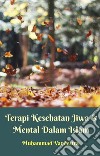 Terapi Kesehatan Jiwa & Mental Dalam Islam. E-book. Formato EPUB ebook