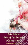 Asia Folklore Tales of The Beautiful Maiden of Unai. E-book. Formato Mobipocket ebook