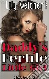 Daddy's Fertile Little Girl. E-book. Formato PDF ebook di Lily Weidner