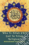 Who Is Allah SWT God In Islam Religion?. E-book. Formato EPUB ebook