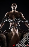 Dark Desires 1 - 3Books 1 - 3 of 'Dark Desires'. E-book. Formato PDF ebook