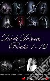 Dark Desires 1 - 12Books 1 - 12 of 'Dark Desires'. E-book. Formato PDF ebook