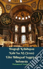 Biografi Kehidupan Nabi Isa AS (Jesus) Edisi Bilingual Inggris & Indonesia. E-book. Formato EPUB ebook