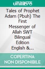 Tales of Prophet Adam (Pbuh) The First Messenger of Allah SWT Bilingual Edition English & Russian {?????? ??????? ????? ?????? ????????? ?????? (???)}. E-book. Formato EPUB ebook di Muhammad Vandestra