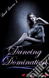 Dancing DominationBook 3 of 'Dark Desires'. E-book. Formato PDF ebook
