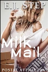 Milk Mail: A Milky Lactation Erotica Short. E-book. Formato Mobipocket ebook di E.J. Step