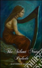 PreludeBook 1 of &apos;The Silent Note&apos;. E-book. Formato EPUB ebook